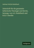 Zeitschrift für die gesammte lutherische Theologie und Kirche, herausg. von A.G. Rudelbach und H.E.F. Guerike Zeitschrift für die gesammte lutherische Theologie und Kirche, herausg. von A.G. Rudelbach und H.E.F. Guerike