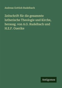 Cover Zeitschrift für die gesammte lutherische Theologie und Kirche, herausg. von A.G. Rudelbach und H.E.F. Guerike