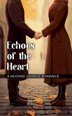 Echoes of the Heart A Second Chance Romance Echoes of the Heart A Second Chance Romance