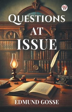 Questions At Issue - Gosse, Edmund