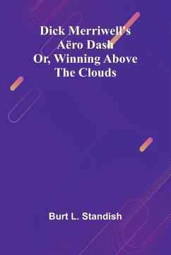 Cover Dick Merriwell'S A ro Dash; Or, Winning Above The Clouds