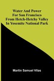 Water And Power For San Francisco From Hetch-Hetchy Valley In Yosemite National Park