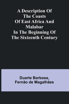 A Description Of The Coasts Of East Africa And Malabar In The Beginning Of The Sixteenth Century - Barbosa, Duarte; Fern o de Magalh es