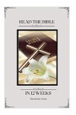 Read your Bible in 12 weeks Read your Bible in 12 weeks