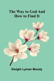 The Way To God And How To Find It The Way To God And How To Find It