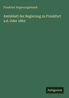 Amtsblatt der Regierung zu Frankfurt a.d. Oder 1863 - Regierungsbezirk, Frankfurt