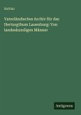 Vaterländisches Archiv für das Hertzogthum Lauenburg: Von landeskundigen Männer