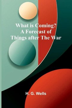 Cover What Is Coming? A Forecast Of Things After The War