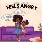 When Mommy Feels Angry When Mommy Feels Angry