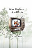 When Elephants Licked Boots When Elephants Licked Boots