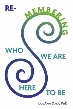 Cover Re-Membering Who We Are Here to Be