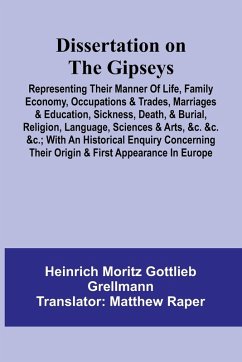 Cover Dissertation On The Gipseys; Representing Their Manner Of Life, Family Economy, Occupations & Trades, Marriages & Education, Sickness, Death, & Burial, Religion, Language, Sciences & Arts, &C. &C. &C.; With An Historical Enquiry Concerning Their Origin &