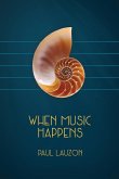 When Music Happens When Music Happens