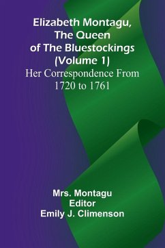 Cover Elizabeth Montagu, The Queen Of The Bluestockings (Volume 1) Her Correspondence From 1720 To 1761