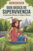 Guía Básica de Supervivencia Guía Básica de Supervivencia