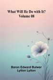 What Will He Do With It? Volume 08 What Will He Do With It? Volume 08