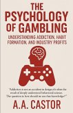 The Psychology of Gambling The Psychology of Gambling