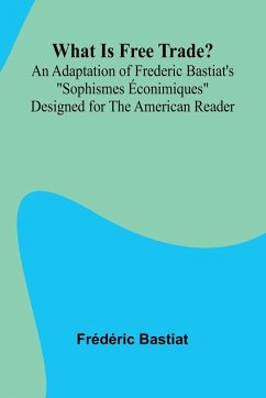 Cover What Is Free Trade? An Adaptation Of Frederic Bastiat'S 