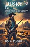 Dusky Dick Or, Old Toby Castor's Great Campaign A Story Of The Last Sioux Outbreak