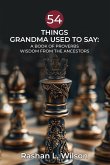 54 Things Grandma Used To Say 54 Things Grandma Used To Say