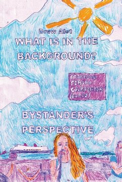 What Is In The Background? Bystander's Perspective (A comic book by Drew Alot) - Alot, Drew