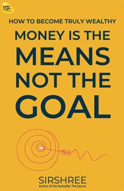 Money Is The Means, Not The Goal - Sirshree
