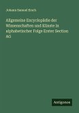 Allgemeine Encyclopädie der Wissenschaften und Künste in alphabetischer Folge Erster Section AG