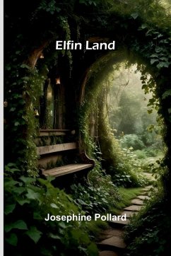 Elfin Land - Pollard, Josephine Elfin Land - Pollard, Josephine