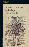 Soy La Daga Y Soy La Herida / I Am the Dagger and I Am the Wound Soy La Daga Y Soy La Herida / I Am the Dagger and I Am the Wound