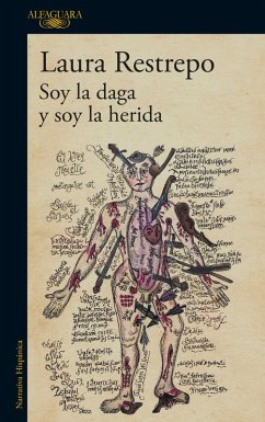 Soy La Daga Y Soy La Herida / I Am the Dagger and I Am the Wound - Restrepo, Laura Soy La Daga Y Soy La Herida / I Am the Dagger and I Am the Wound - Restrepo, Laura