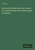Historische Notizen über den Zustand der Landwirtschaft im Grossherzogtum Luxemburg Historische Notizen über den Zustand der Landwirtschaft im Grossherzogtum Luxemburg