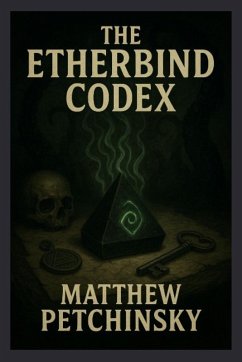 The Etherbind Codex - Petchinsky, Matthew
