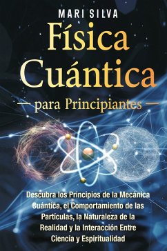 Física cuántica para principiantes - Silva, Mari