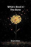 What'S Bred In The Bone What'S Bred In The Bone