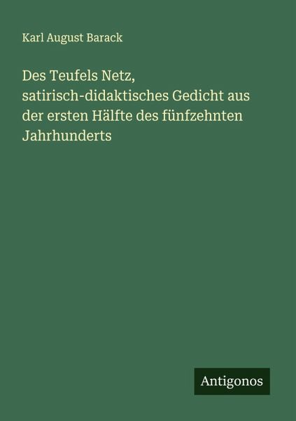 Des Teufels Netz, satirisch-didaktisches Gedicht aus der ersten Hälfte des fünfzehnten Jahrhunderts Des Teufels Netz, satirisch-didaktisches Gedicht aus der ersten Hälfte des fünfzehnten Jahrhunderts