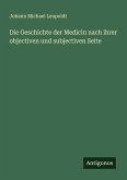 Die Geschichte der Medicin nach ihrer objectiven und subjectiven Seite Die Geschichte der Medicin nach ihrer objectiven und subjectiven Seite