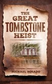 The Great Tombstone Heist The Great Tombstone Heist