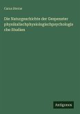 Die Naturgeschichte der Gespenster physikalischphysiologischpsychologische Studien