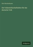 Die Volkswirthschaftslehre für das deutsche Volk