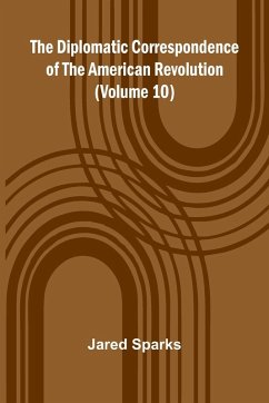 Cover The Diplomatic Correspondence Of The American Revolution (Volume 10)
