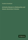 Achtzehn Monate in SüdAmerika und dessen deutschen Colonien