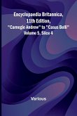 Encyclopaedia Britannica, 11Th Edition, "Carnegie Andrew" To "Casus Belli" Volume 5, Slice 4 Encyclopaedia Britannica, 11Th Edition, "Carnegie Andrew" To "Casus Belli" Volume 5, Slice 4