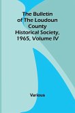 The Bulletin Of The Loudoun County Historical Society, Volume Iv, 1965 The Bulletin Of The Loudoun County Historical Society, Volume Iv, 1965