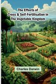 The Effects Of Cross & Self-Fertilisation In The Vegetable Kingdom The Effects Of Cross & Self-Fertilisation In The Vegetable Kingdom