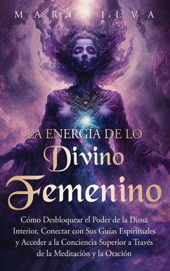 La energía de lo divino femenino - Silva, Mari