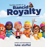The Rise and Rot of Rancid Royalty The Rise and Rot of Rancid Royalty