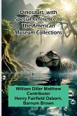 Dinosaurs, With Special Reference To The American Museum Collections Dinosaurs, With Special Reference To The American Museum Collections