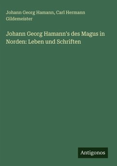 Cover Johann Georg Hamann's des Magus in Norden: Leben und Schriften