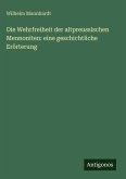 Die Wehrfreiheit der altpreussischen Mennoniten: eine geschichtliche Erörterung