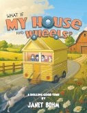 What if My House had Wheels? What if My House had Wheels?